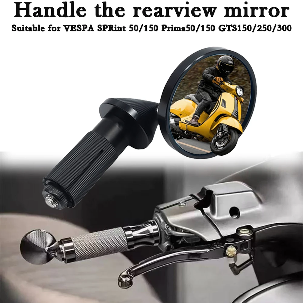 

Suitable For VESPA Sprint50 150 Prima50 150 GTS150 250 300 Motorcycles Round Handlebar End Rearview Mirror 22MM Rearview Mirror