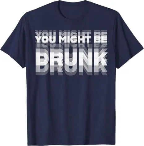 You Might Be Drunk Funny Drinking Humor Tee Y2K Street Style Unisex Short Sleeve Cool Drinker Slogan Summer Fashion Tops