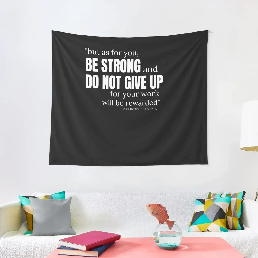 

But As For You Be Strong And Do Not Give Up 2 chronicles 15 7 Tapestry Room Decorations Aesthetic Wall Decor Hanging Tapestry