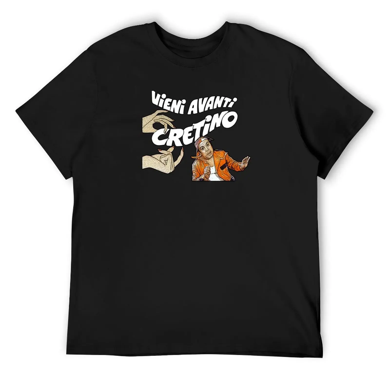 

Vieni Avanti Cretino T-Shirt new gifts and t-shirts Funny t-shirts plain funny gifts Men's cotton t-shirt