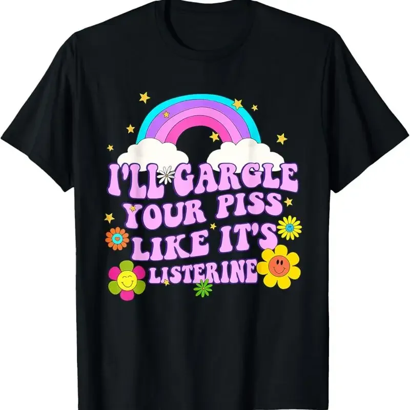 Camiseta con Humor Adulto Divertido: "Le haré gárgaras a tu orina como si fuera Listerine"
