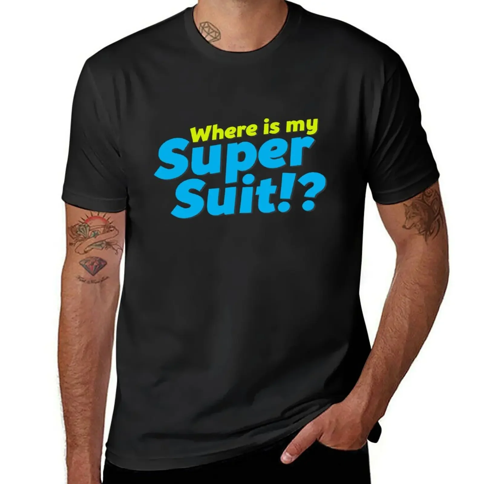 Where is my Super Suit!? T-Shirt street wear sweat Men's cotton t-shirt