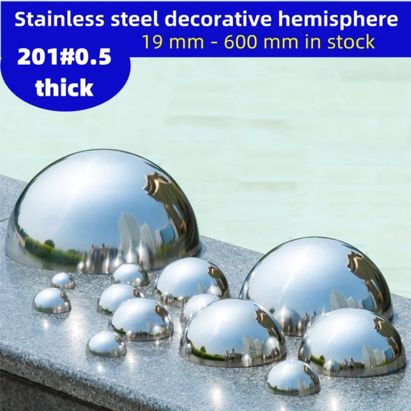 

Metal hemisphe Diameter 1.9cm-60cm 201# 0.5mm Stainless steel hemisphere mirror hollow decorated hemispherical steel pipe head
