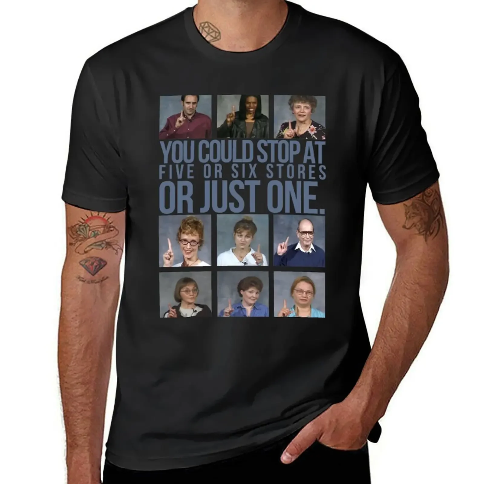 

You Could Stop At Five or Six Stores... T-Shirt oversizeds custom t shirt blanks cotton t shirt men
