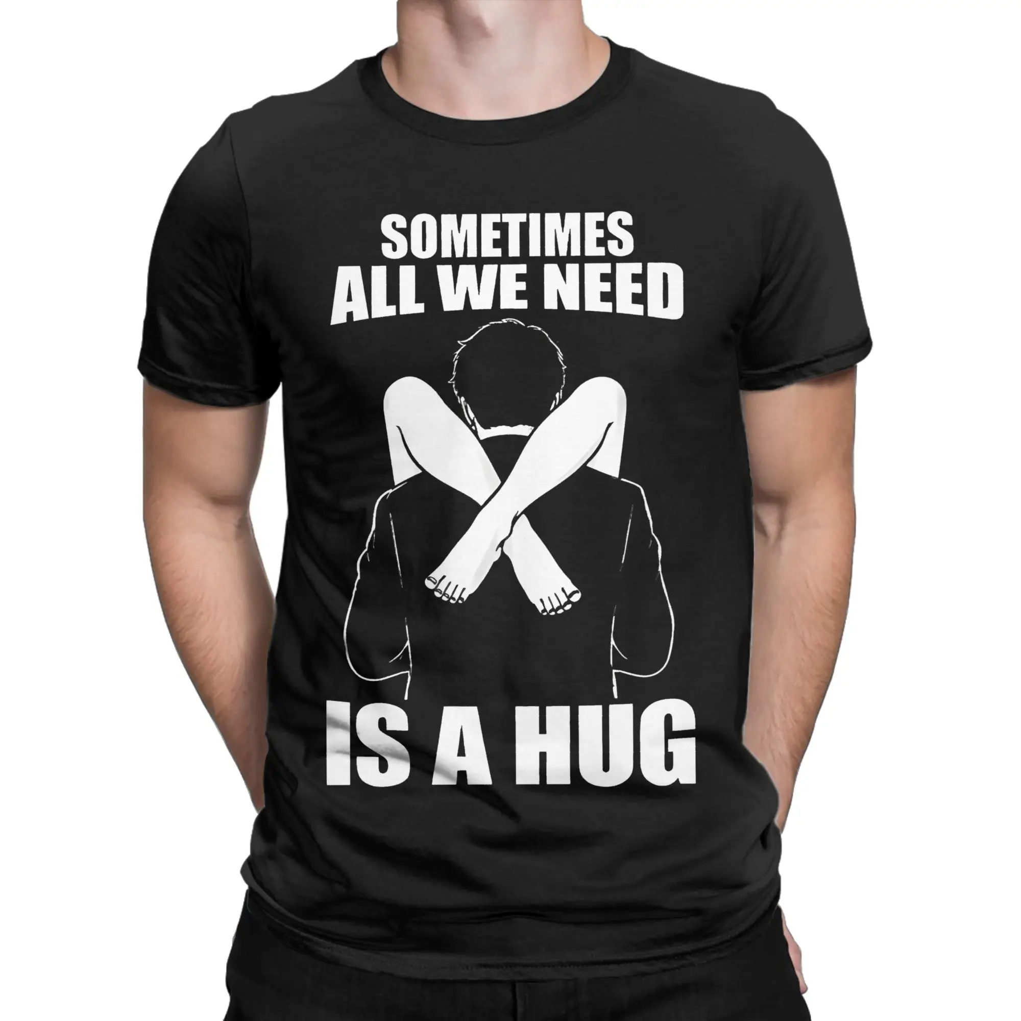 Men T-Shirt Sometimes All We Need is A Hug Hipster Cotton Tee Shirt Short Sleeve  T Shirt Crewneck Clothes Plus Size