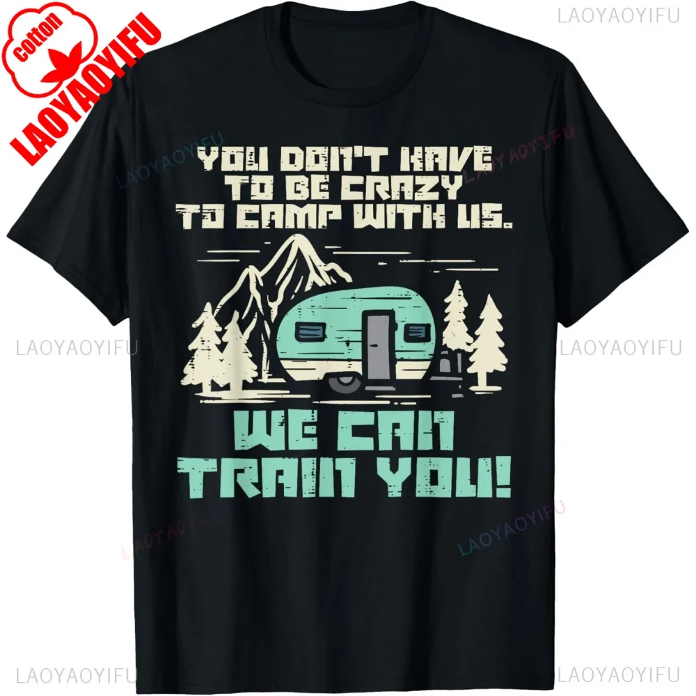 

Сумасшедший лагерь с нами Забавный кемпинг Ван RV Camper Мужская женская футболка Хлопковая летняя футболка с коротким рукавом Повседневная модная свободная футболка унисекс