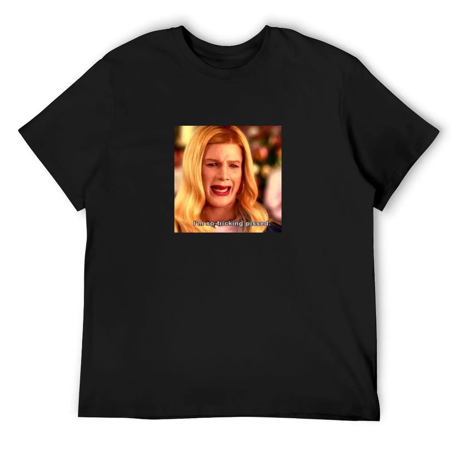 

White Chicks Meme I'm so fricking pissed T-Shirt cotton man t-shirts anime t shirts summer shirt shirts graphic tee men