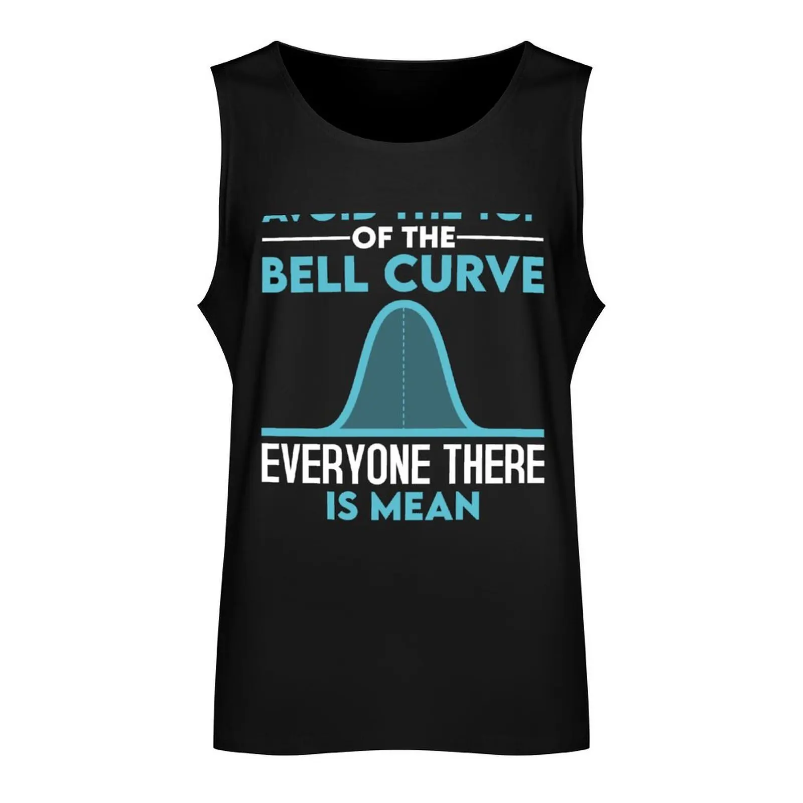 Avoid The Top Of The Bell Curve Funny Data Scientist Statistics Tank Top T-shirt man Vest male anime t-shirts