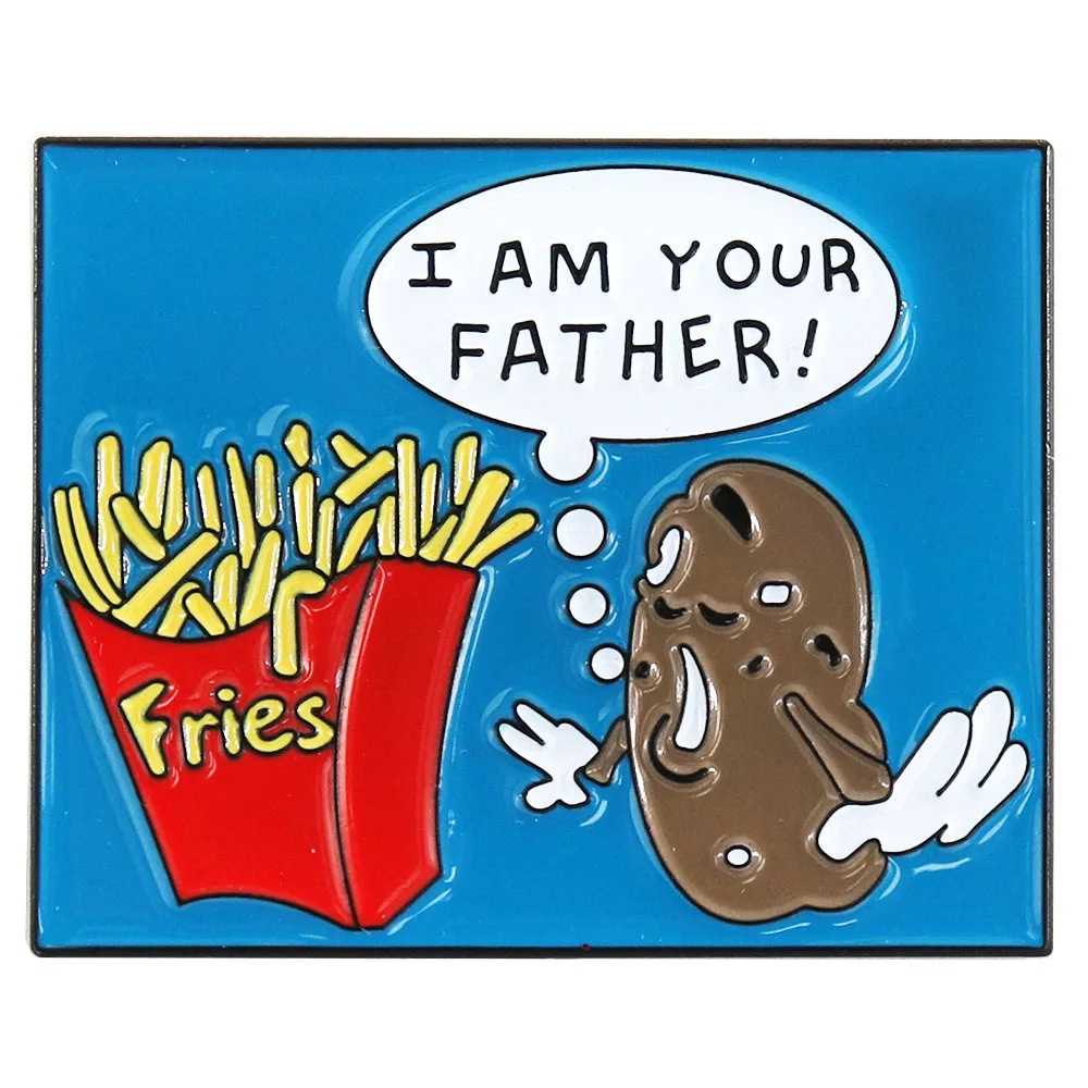 

I am your father Sarcastic Graphic Novelty Funny humor fries Potato Food Wars homme Baking lacquer Pin Backpack Hat Decor