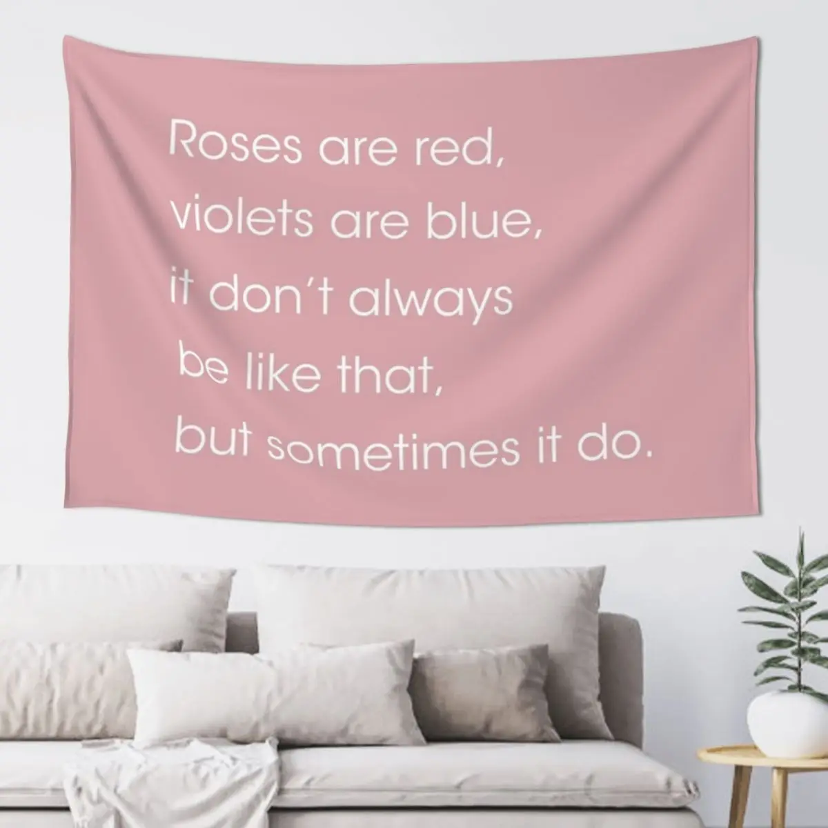 

Roses are red, violets are blue. it dont always be like that but sometimes it do. Tapestry Home Decoration Custom Tapestry