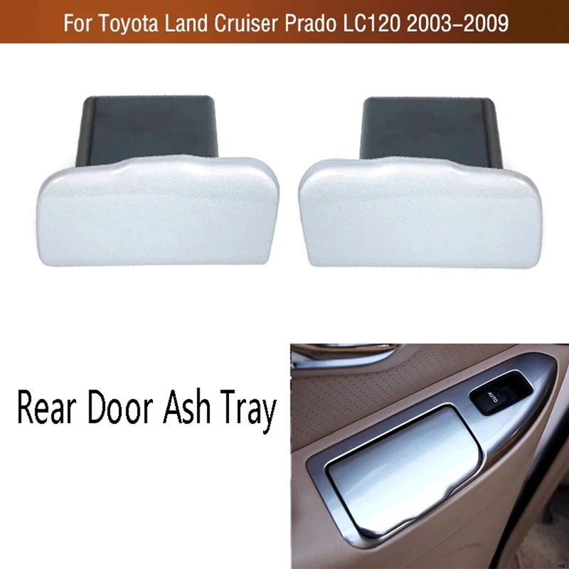 Car Rear Door Ash Tray For Toyota Land Cruiser Prado 120 LC120 2003-2009