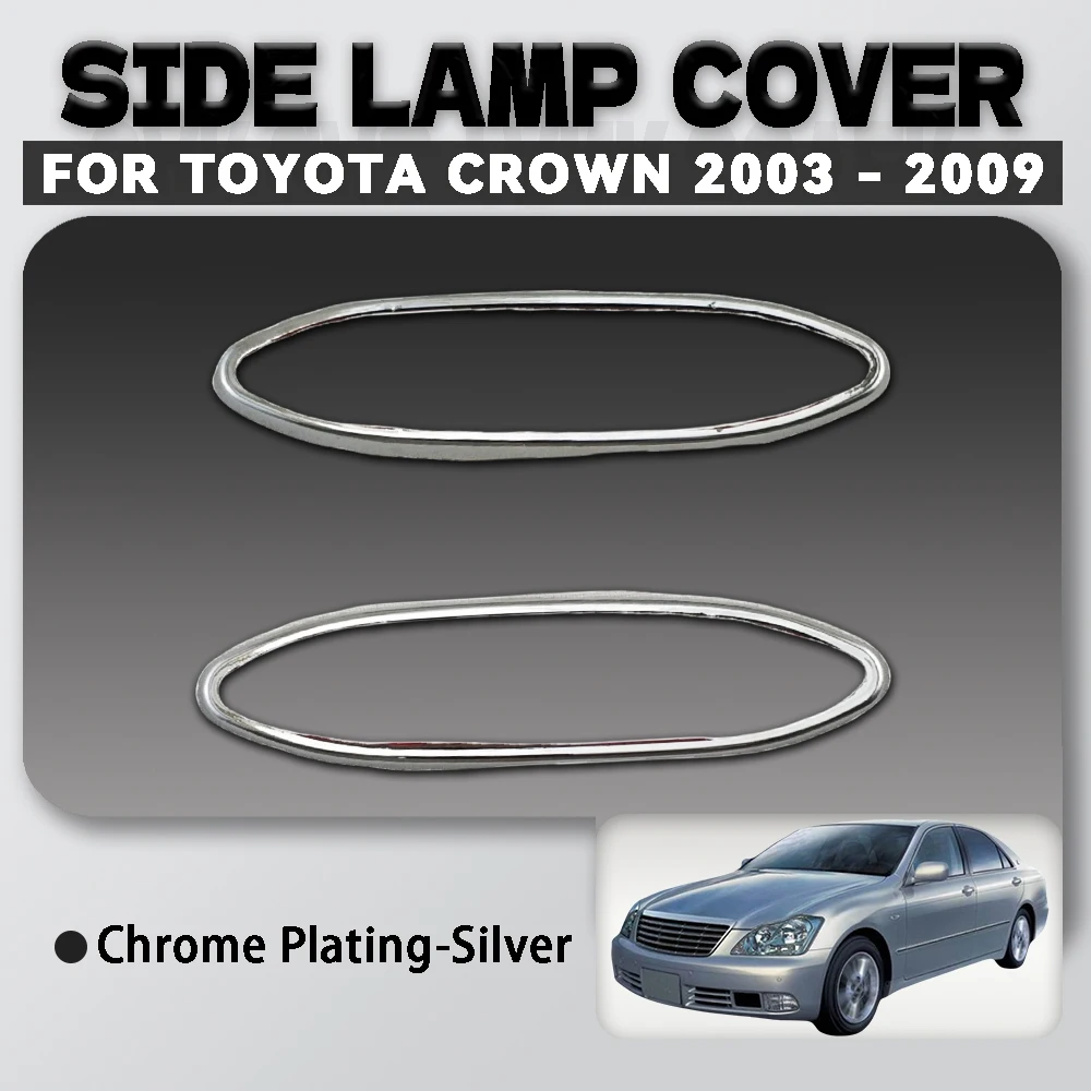 

For Toyota Crown 2003 - 2009 Abs Chrome Plated Silver Car Side Lamp Cover Trim Car Accessories Exterior Decorate
