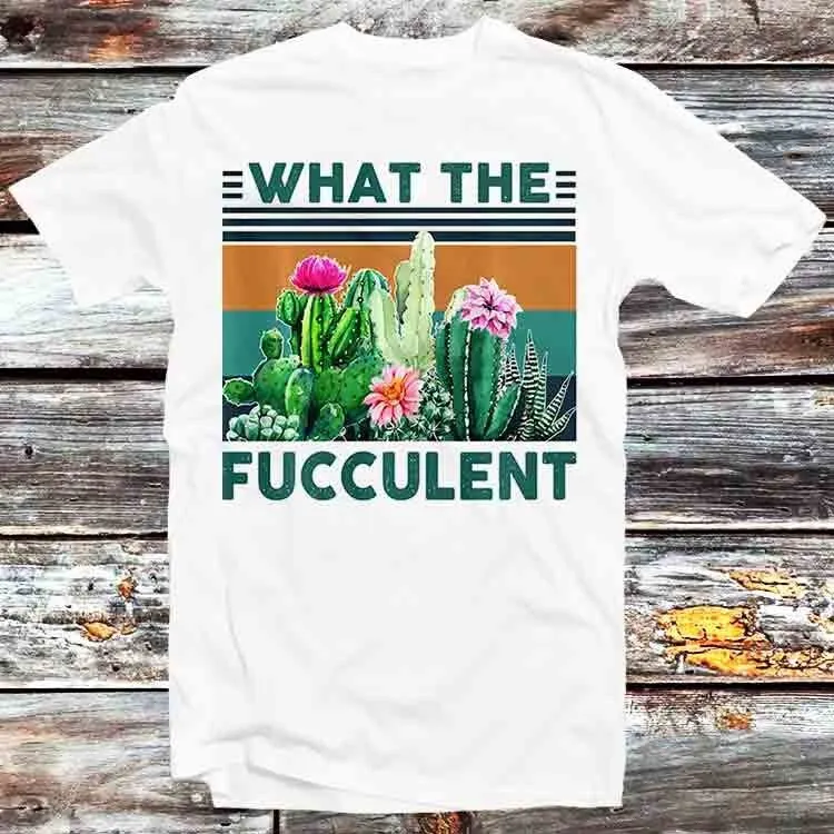 What Fucculent Cactus Succulents Plants Gardening T Shirt Vintage Retro Cool Cartoon Anime Top B615