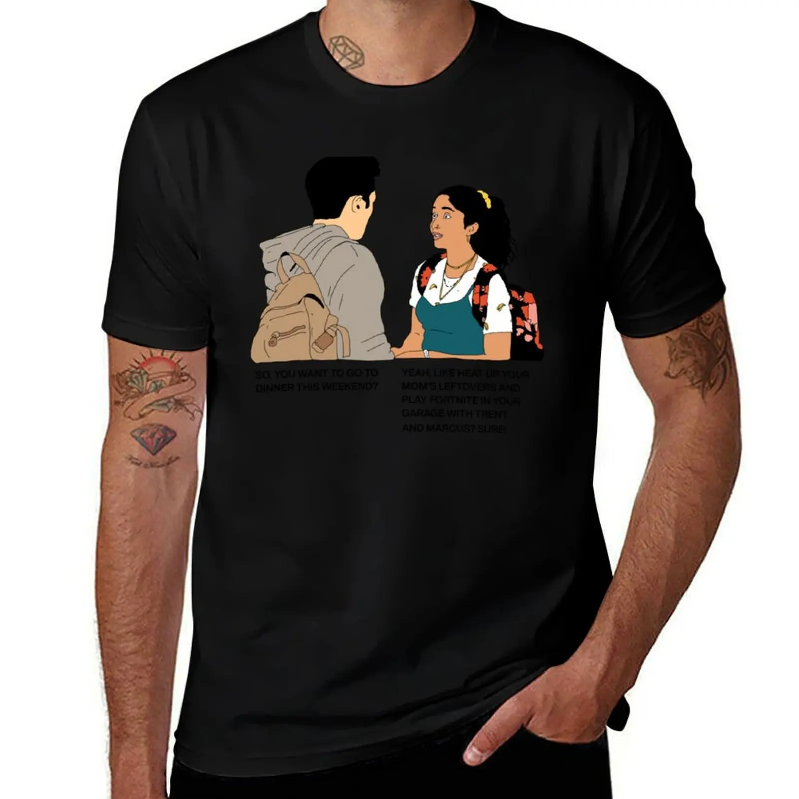 

Never Have I Ever - You want to go to dinner T-Shirt essential t shirt aesthetic clothes T-shirts man black t-shirts for men