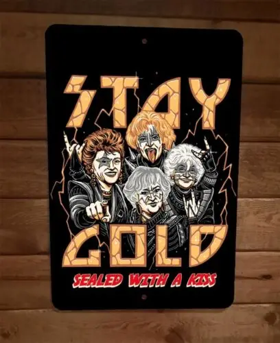 Stay Gold Sealed With a Golden Girls Kiss 8x12 Metal Wall Sign Poster