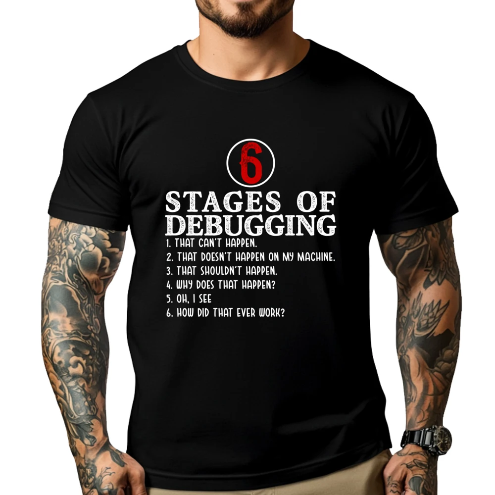 

6 Stages Of Debugging Programmer Computer Printed T-Shirt Tshirt National Flag Day Graphic Short Sleeve