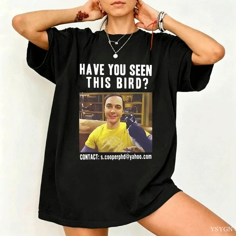 Have You Seen This Bird T-shirt Men Women The Big Bang Theory T Shirt Casual Cotton Short Sleeve Round Neck Tee Male Clothing
