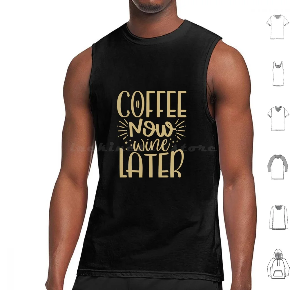 Coffee Now Wine Later Tank Tops Print Cotton Coffee Now Wine Later Coffee Wine Drink Funny Beans Winery Chardonnay