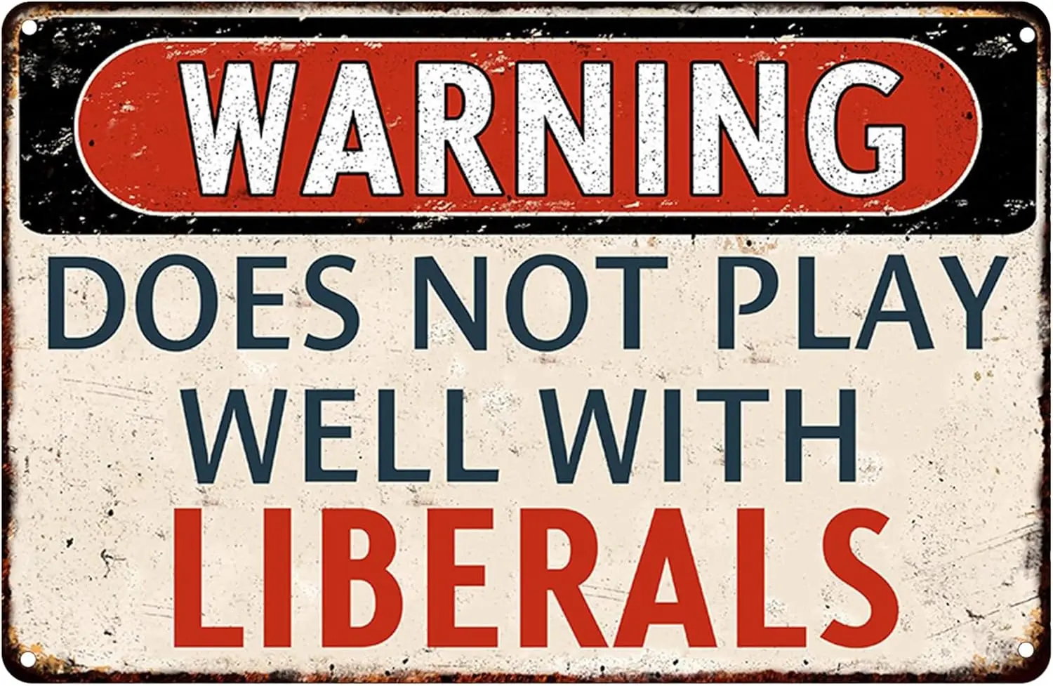 Warning Does Not Play Well with Liberals - Funny Sarcastic Metal Tin Sign Funny Home Man Cave Bar Wall Decor 8x12Inch