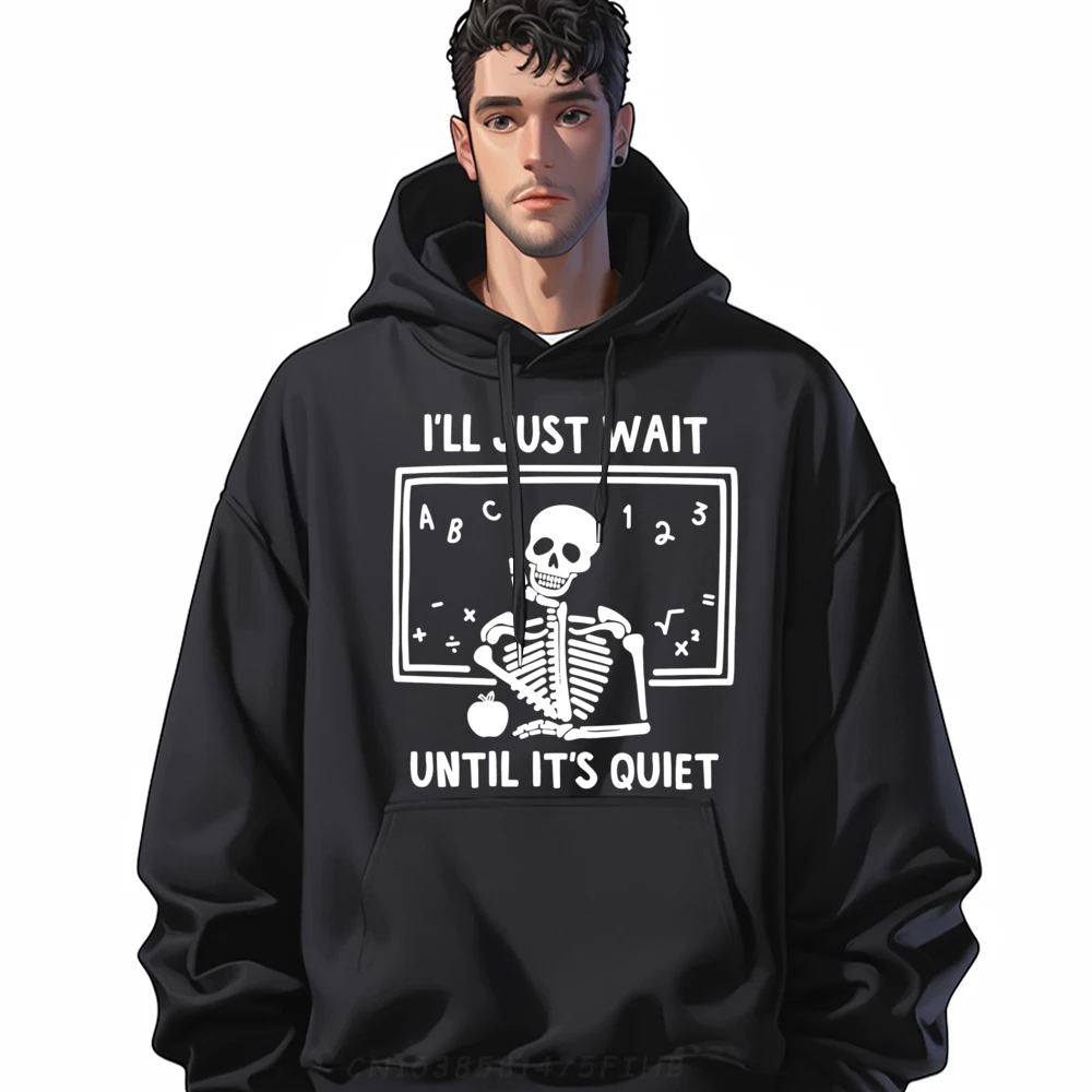 

I'll Just Wait Until It is Quiet Skeleton Teacher Red And Black Graphic Hoodies Man Clothes