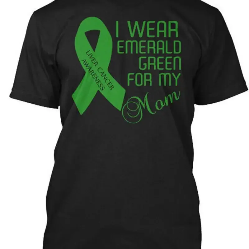 I Wear Emerald Green For My Mom Liver Cancer T Shirt Made in USA Size S to 5XL