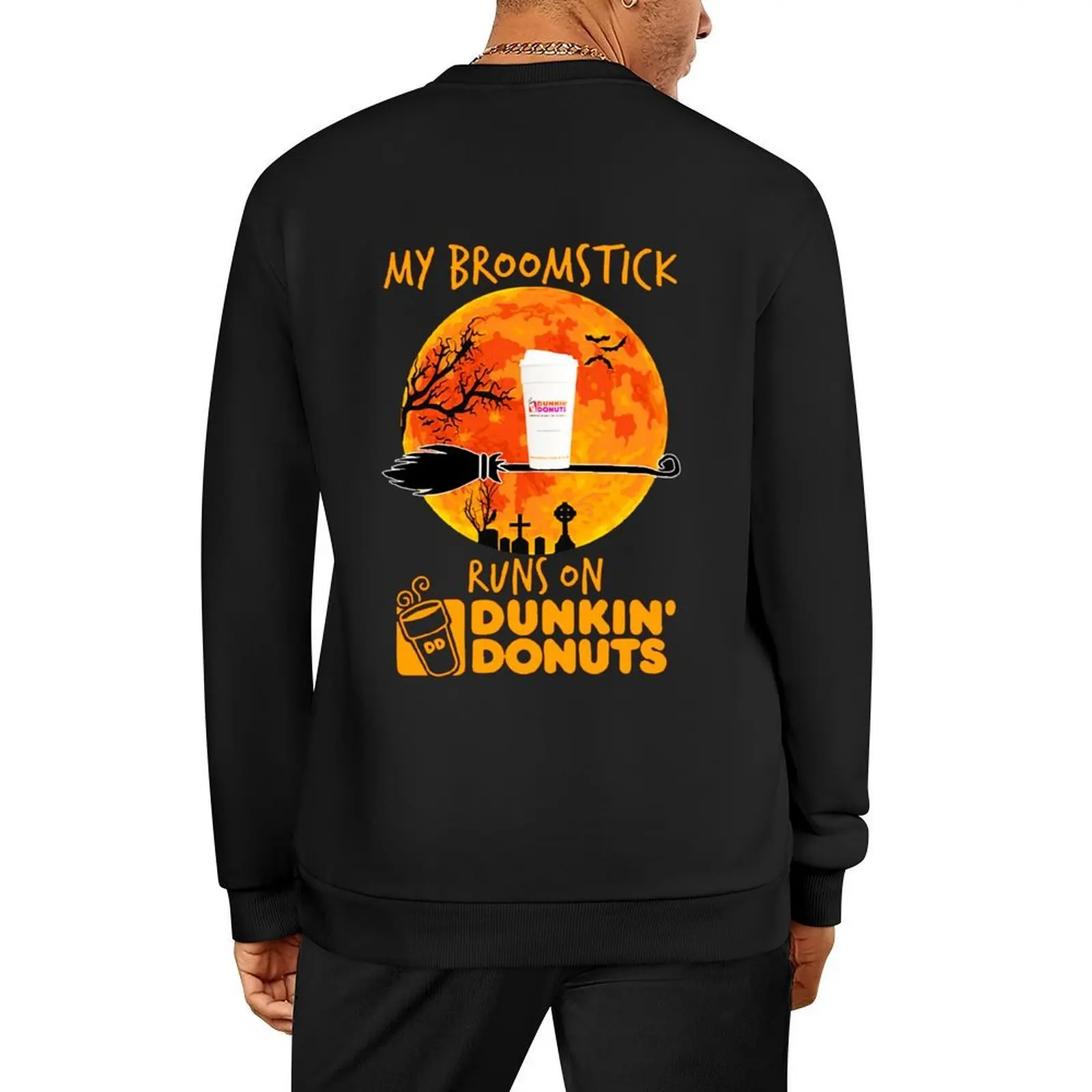 

My Broomstick Runs On Dunkin amp rsquo Donuts Gift For Men and Women, Gift Halloween Day, Thanksgiving, Christmas Day Pullover