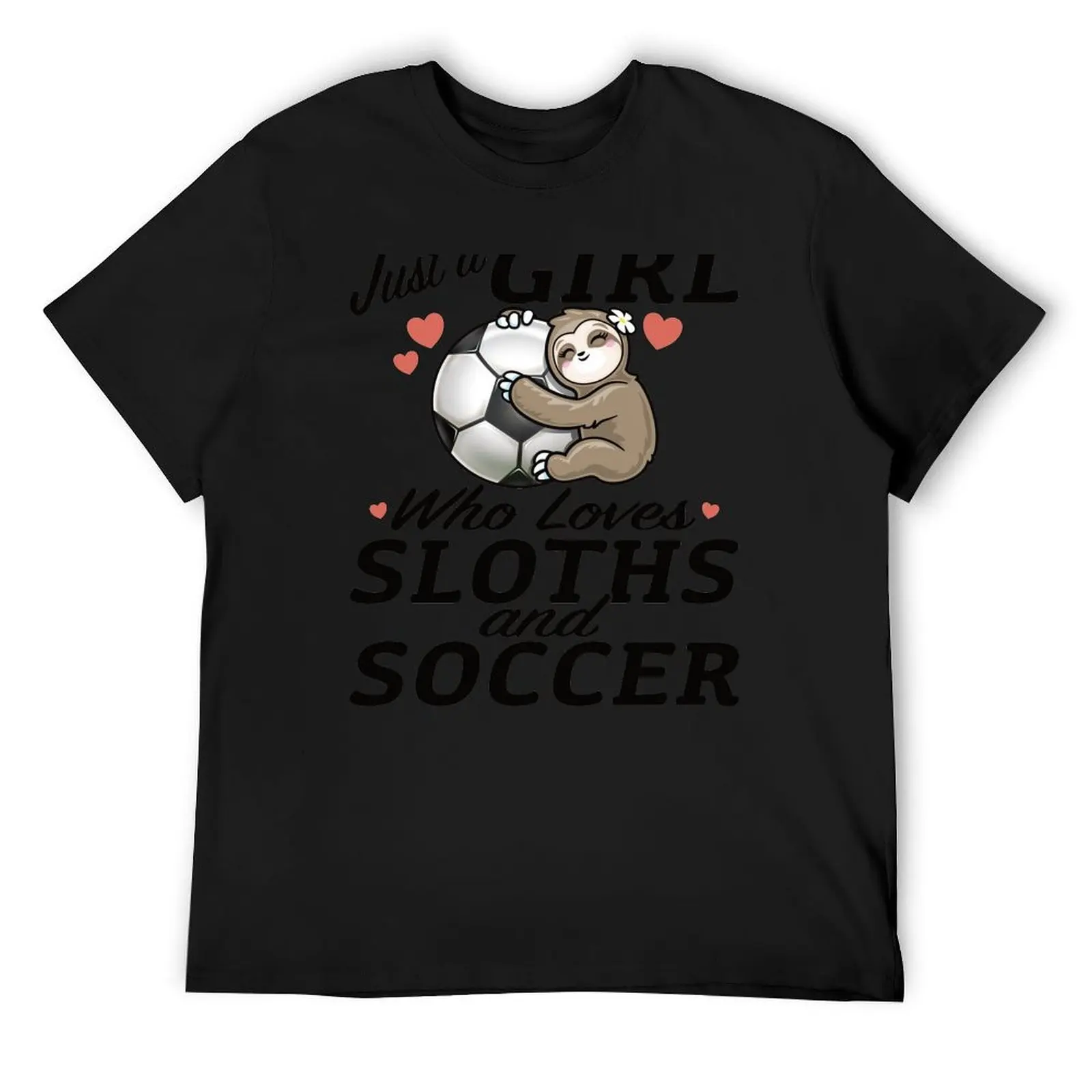 

Just a girl who loves sloth and soccer T-Shirt Blouse summer 2025 plus size tops customs men clothing