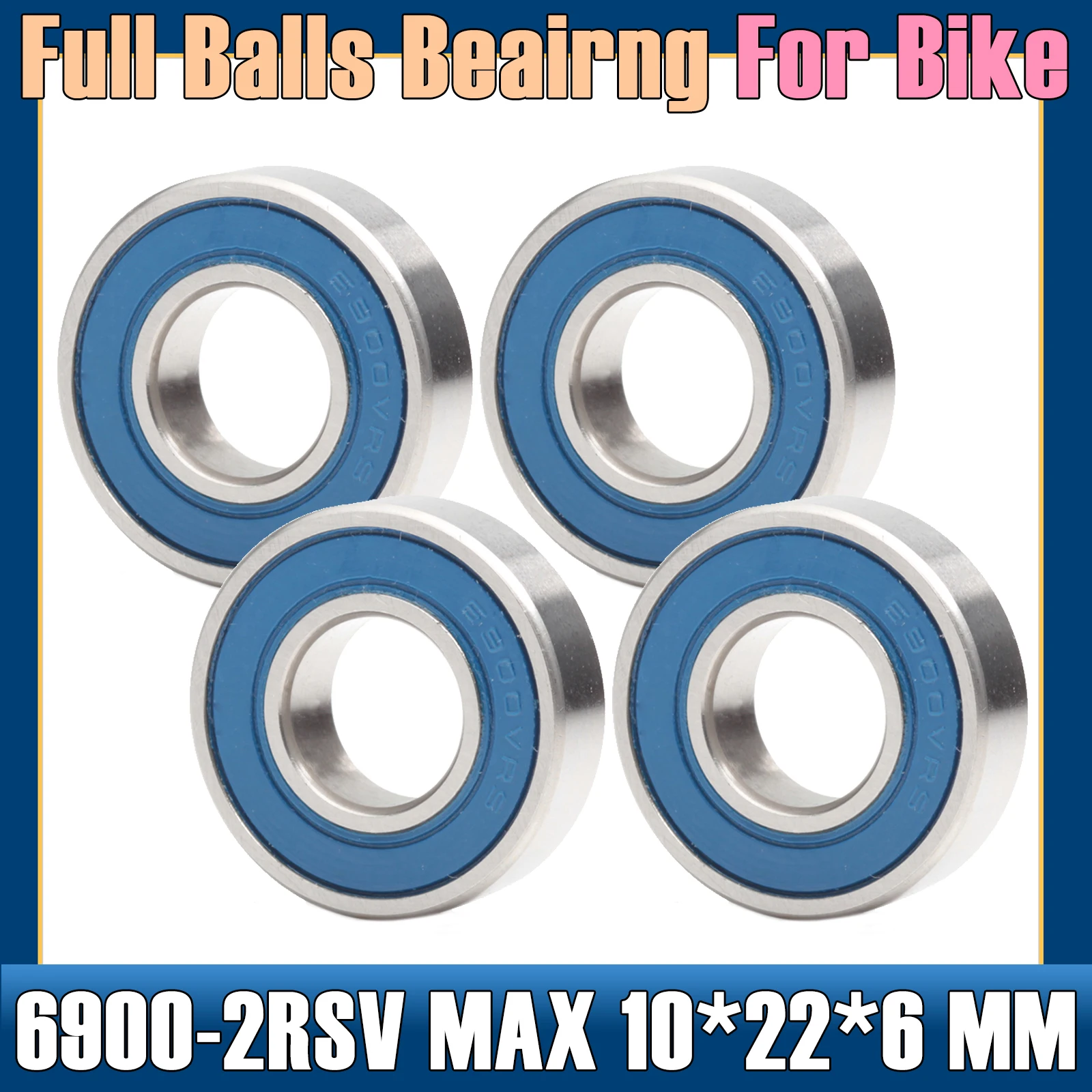 6900 VRS MAX Bearings 10*22*6mm ( 4 PCS ) Bike Pivot Chrome Steel Blue Sealed with Grease 6900LLU Cart Full Balls Bearing