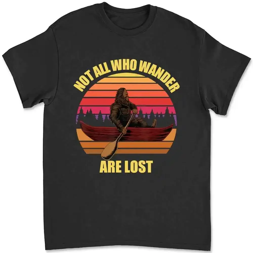 Bigfoot Sasquatch Not All Who Wander Are Lost Canoe Kayak T-shirt 0V3H