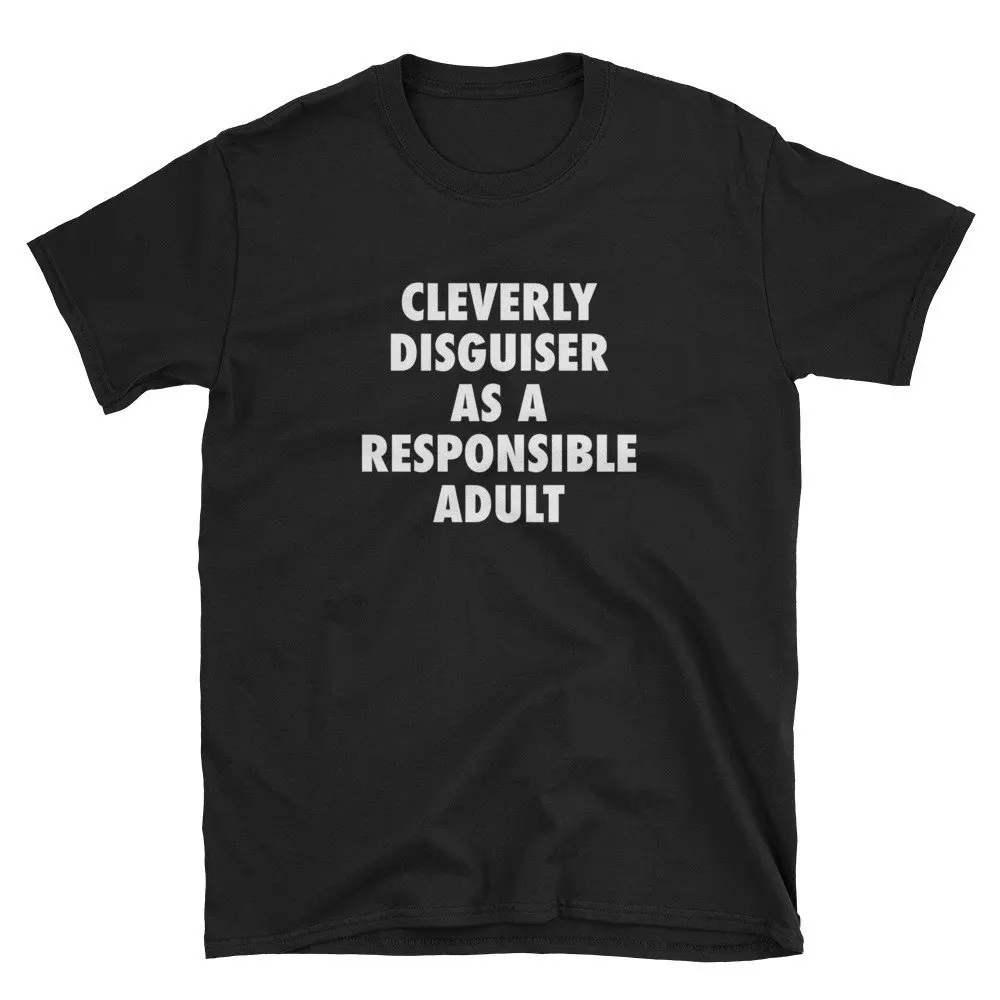 Cleverly Disguiser As A Responsible Adult T Shirt