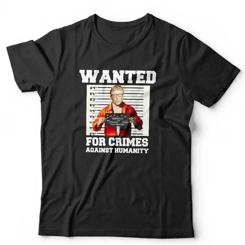 Wanted For Crimes Against Humanity Bill Gates T Shirt