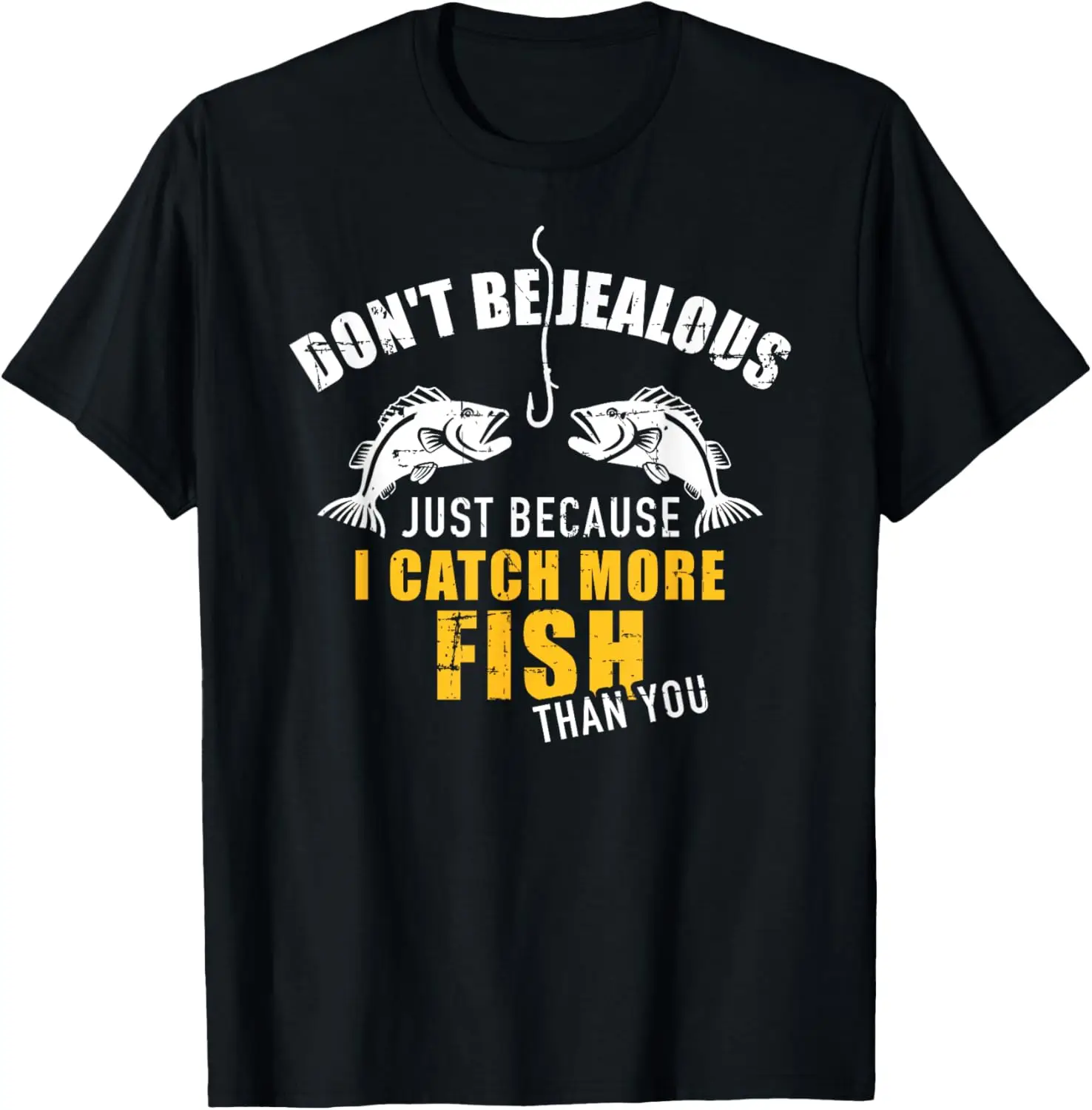 

Fishing Don't be jealous just because I catch more fish you T-Shirt