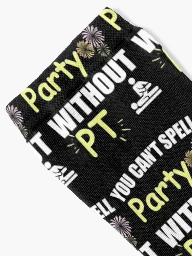 Physical Therapist You Can't Spell Party Without PT Socks New year's moving stockings sport snow Socks Female Men's