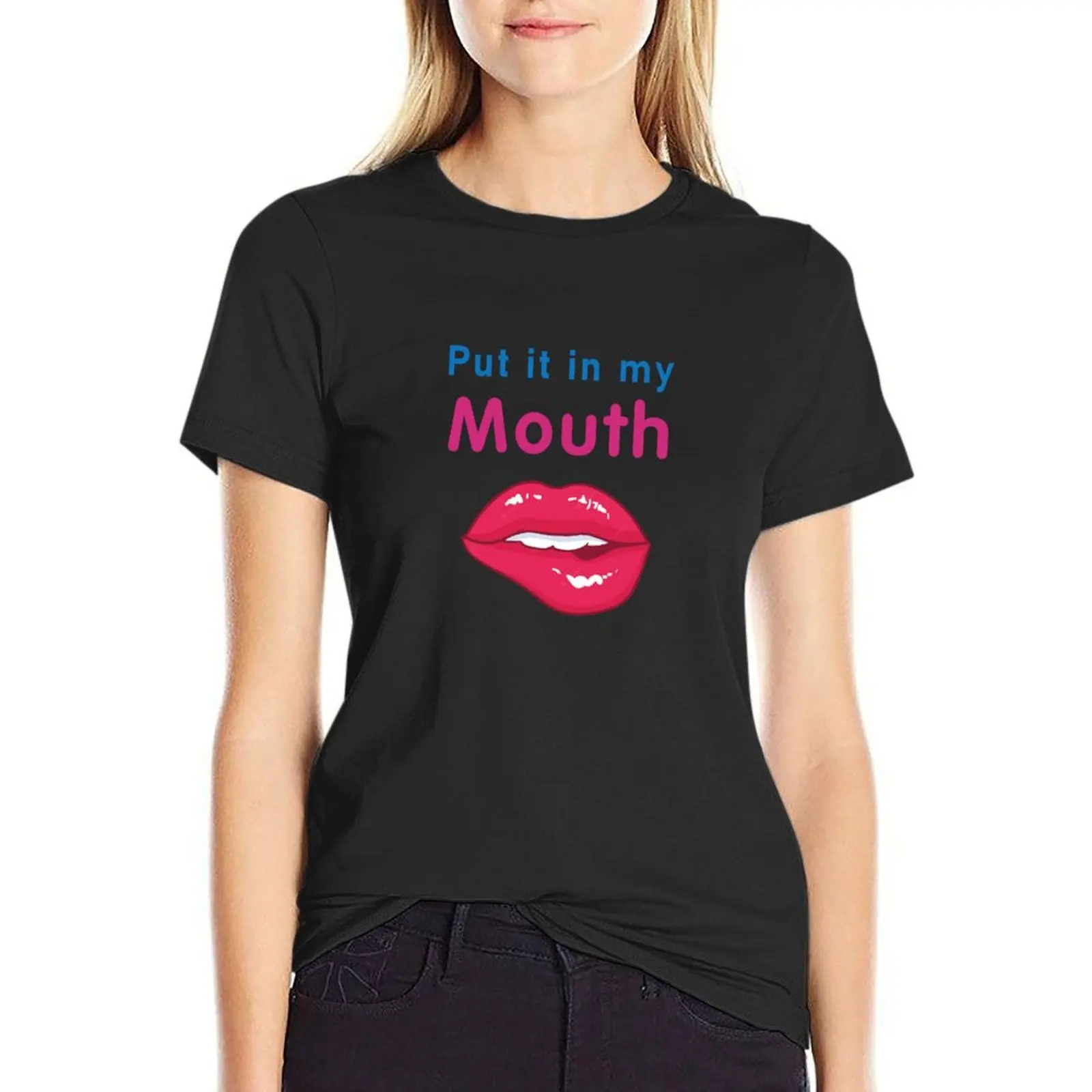 Put it in my Mouth T-Shirt sports fans hippie clothes Blouse t-shirts for Women graphic tees