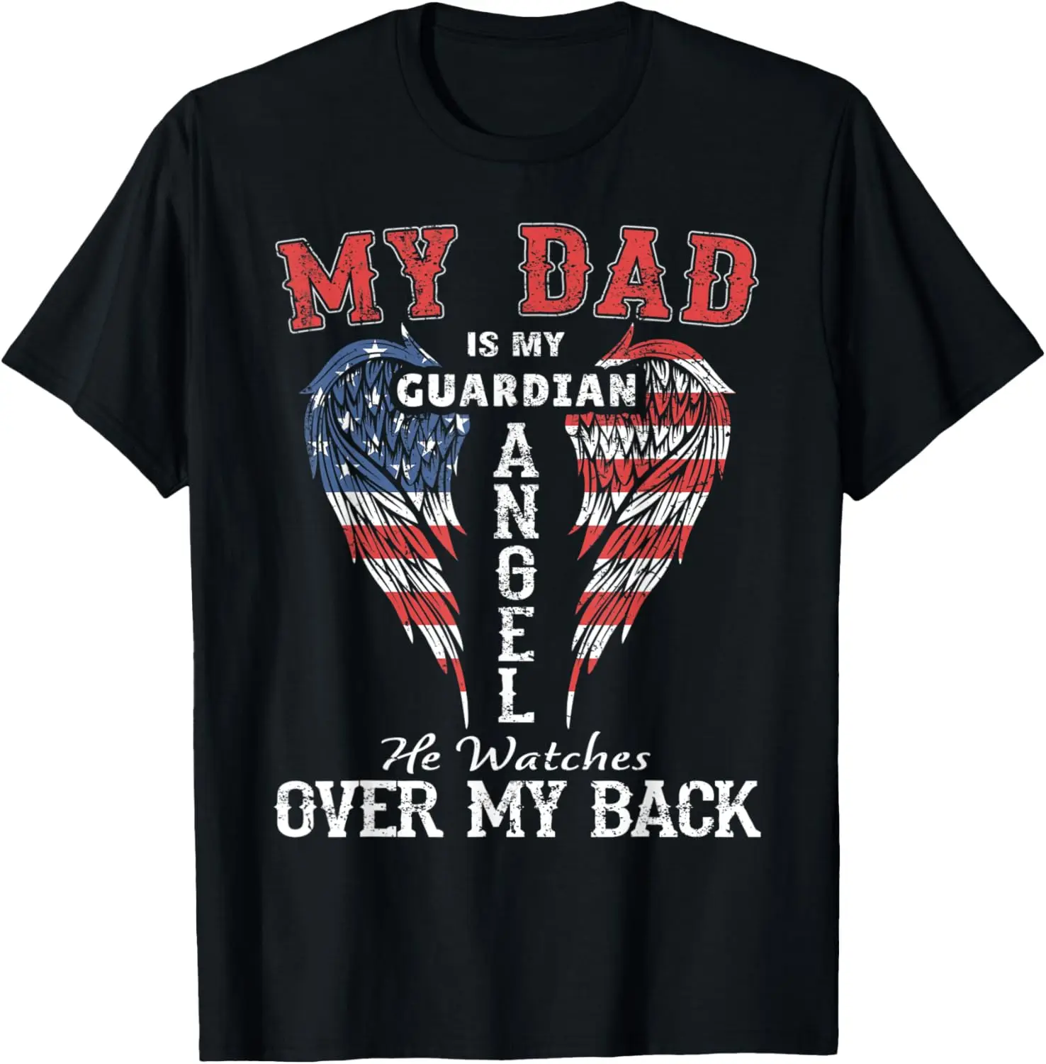 My Dad Is My Guardian Angel He Watches Over My Back Tees T-Shirt