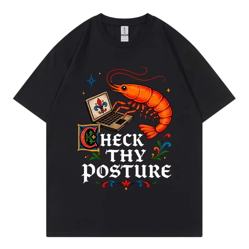 Check Thy Posture Funny Shrimp Computer Meme T-shirts High Quality Cotton Oversized T-shirt Unisex Casual Fashion O-Neck T Shirt