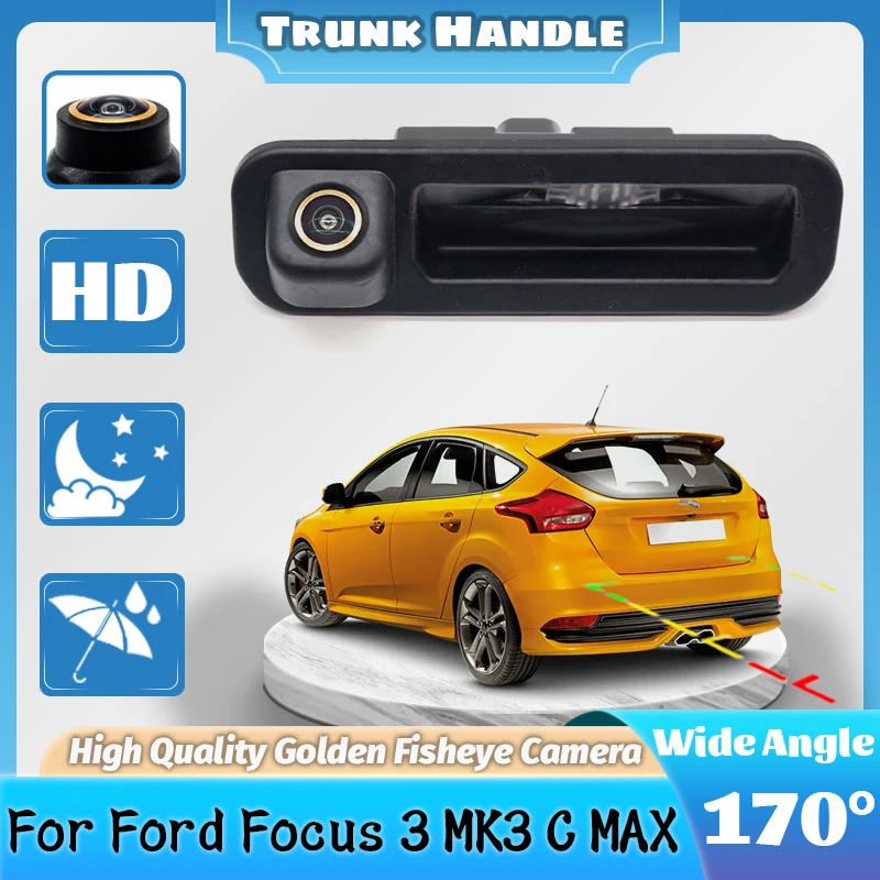 

Золотой AHD 1080P 170г ° Автомобильная камера заднего вида с ручкой багажника для Ford Focus 3 MK3 C MAX, водонепроницаемая резервная камера ночного видения