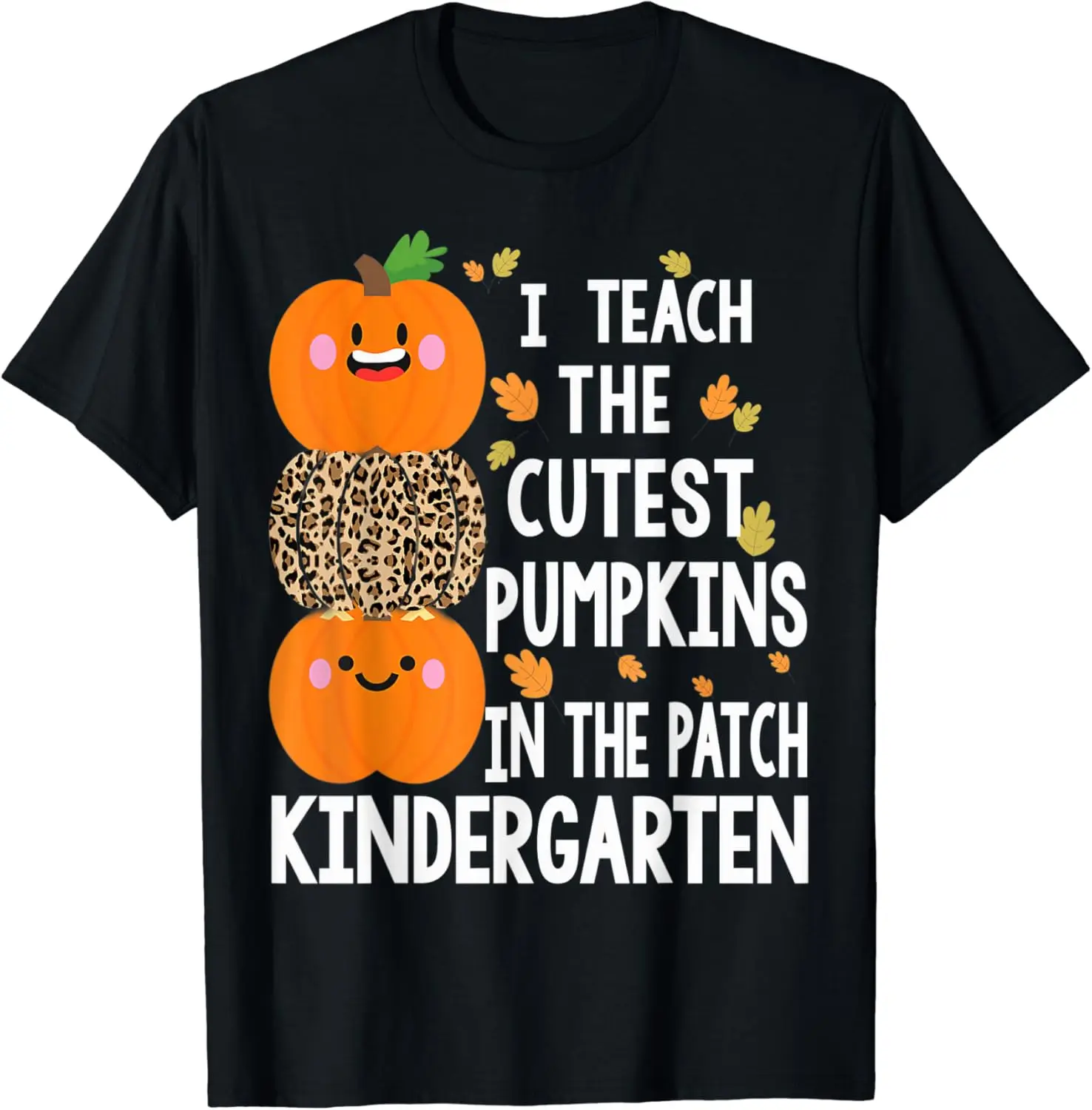 I Teach The Cutest Pumpkins In The Patch kindergarten rainbo T-Shirt