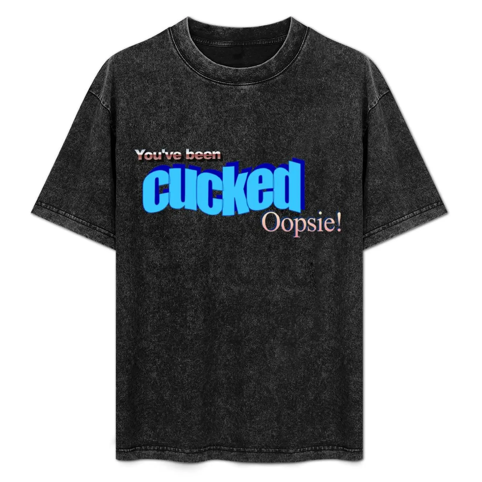 youve been cucked oopsie T-Shirt blue lock basketball graphic tees oversized graphic tee summer clothes t shirt men 100℅ cotton