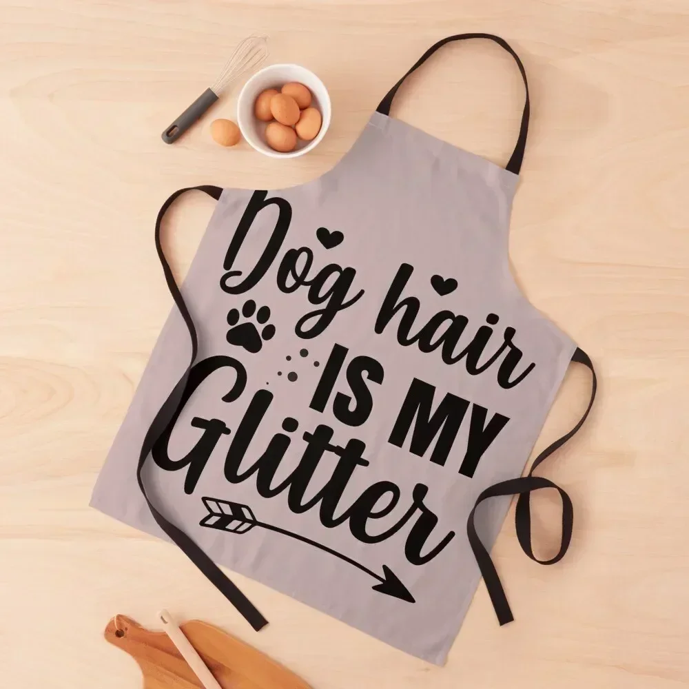 

Dog Hair is My Glitter . Apron Customizable Woman Household Items Useful Kitchen Things For Home Waterproof women Apron