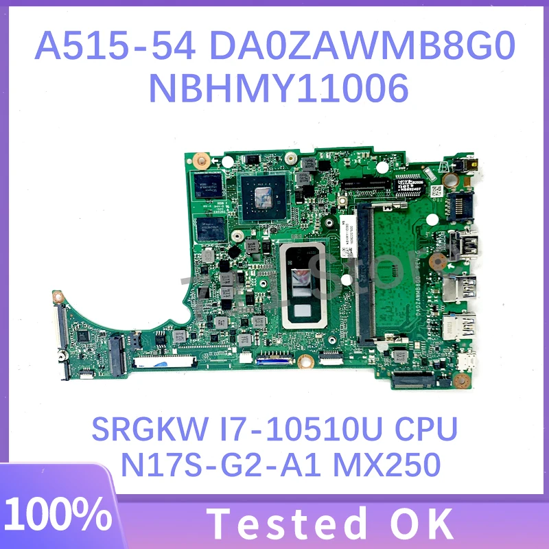 DA0ZAWMB8G0 NBHMY11006 เมนบอร์ดสําหรับ ACER A515-54 แล็ปท็อป W/ SRGKW I7-10510U CPU N17S-G2-A1 MX250 4GB-RAM 100% ทดสอบ