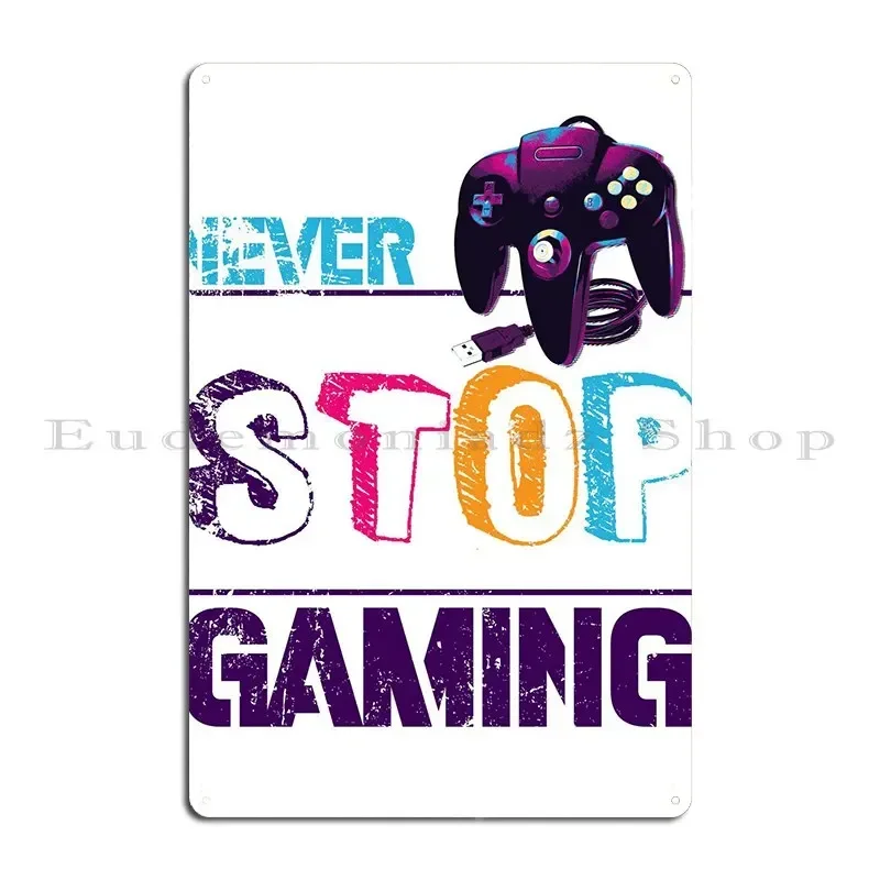 Never Stop Gaming Metal Sign Painting Iron Create Customize Wall Decor Tin Sign Poster