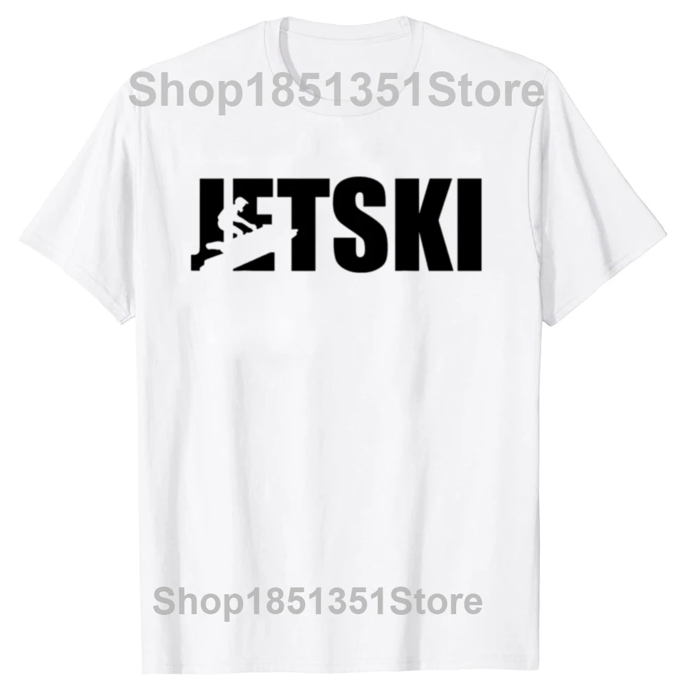 Humor Jet Ski Lover Funny Jetski Gift T Shirts Summer Graphic Cotton Streetwear Short Sleeve Birthday Gifts T-shirt Men