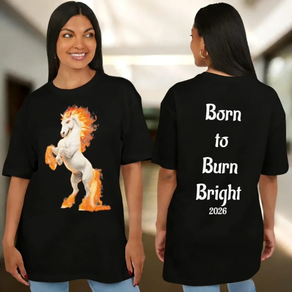 

Born To Burn Bright 2026 Unisex Tshirt Fire Horse Graphic Tee Funny Year of Horse Shirt Men Women Casual Daily Life Cotton Tops