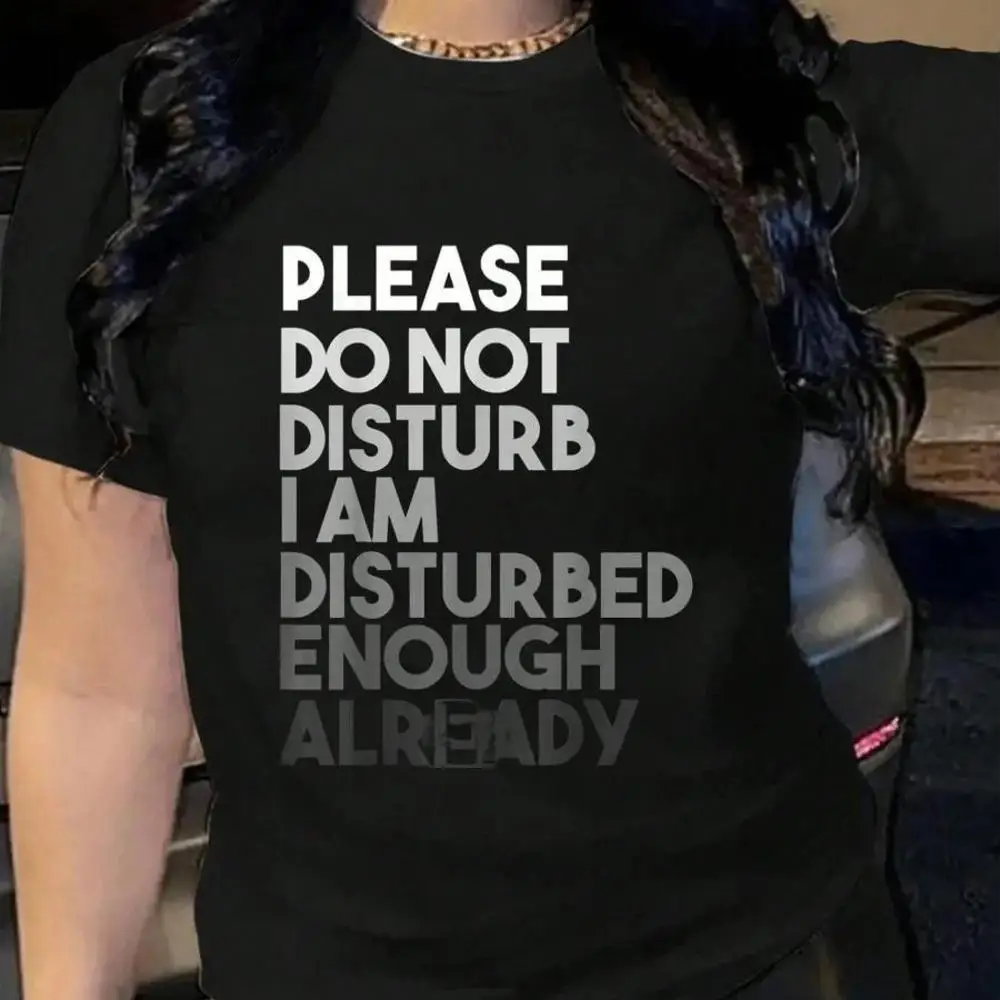 100_ Cotton Do Not Disturb I Am Disturbed Enough Already Funny Quote T-Shirt Men s Women s Soft Breathable Tee Classic Fashion Summer Tops Printi