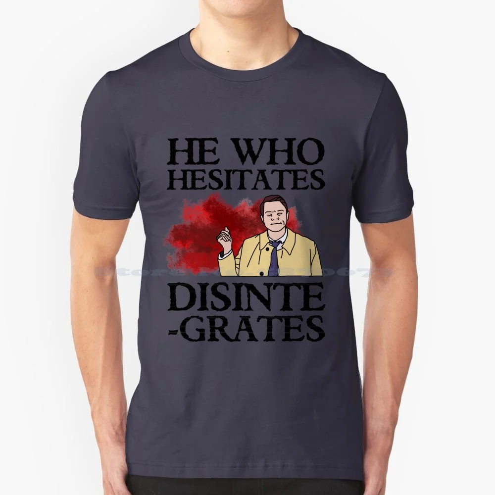 He Who Hesitates , Disintegrates-Lucifer!cas T Shirt 100% Cotton Tee Supernatural Lucifer Lucifer Cas Castiel He Who Hesitates