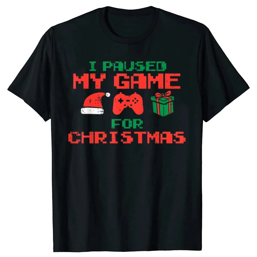 

I Paused My Game For Christmas Gamer Graphic T-Shirt Breathable Cotton Crewneck Tee Men
