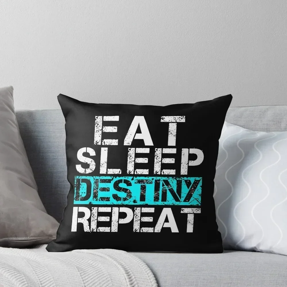 Eat Sleep Destiny Repeat - Video Gamer Shirt Player Gift Throw Pillow home decor items pillow