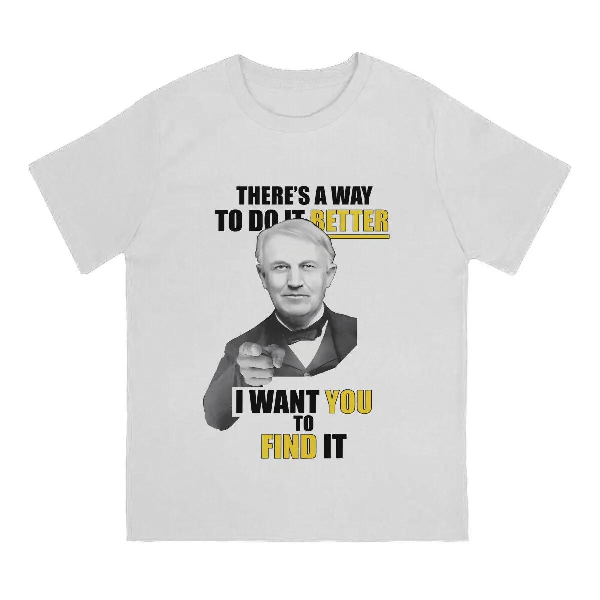 Great Inventor Edison Original TShirts Find A Way To Do Better Personalize Men's T Shirt New Trend Clothing Size S-6XL