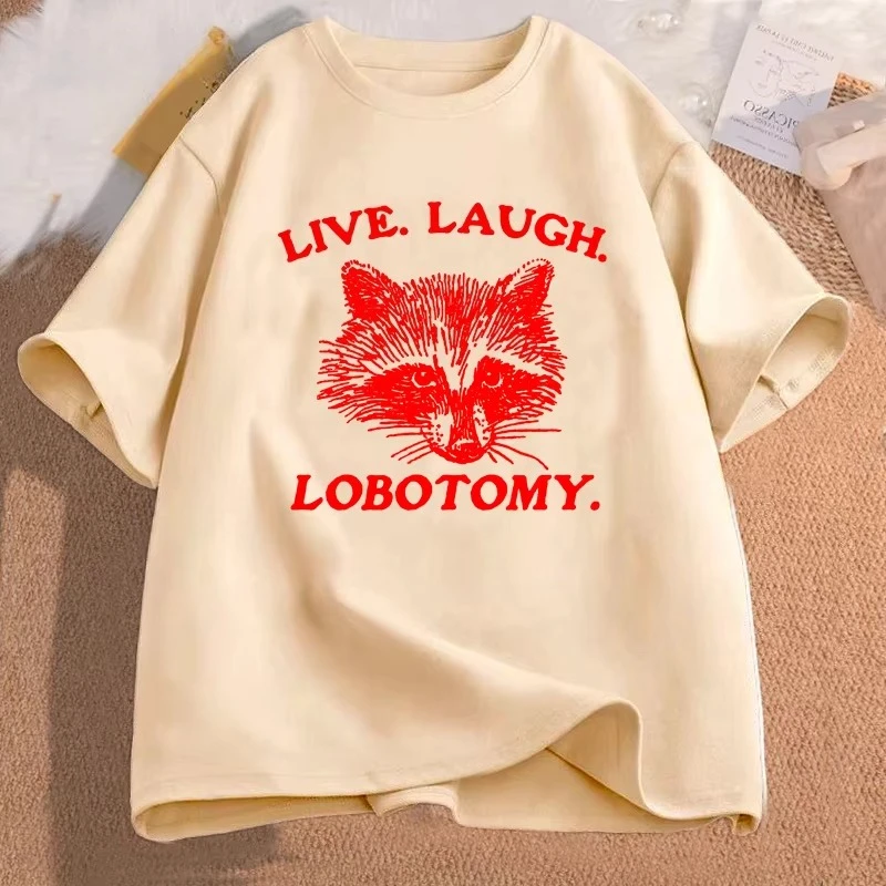 Live Laugh Lobotomy T Shirt Meme Raccoon Graphic T-Shirt Vintage Cotton Short Sleeve Printed Tshirt Women Clothing Streetwear